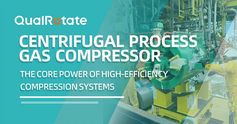 Centrifugal Process Gas Compressor: The Core Power of High-Efficiency Compression Systems