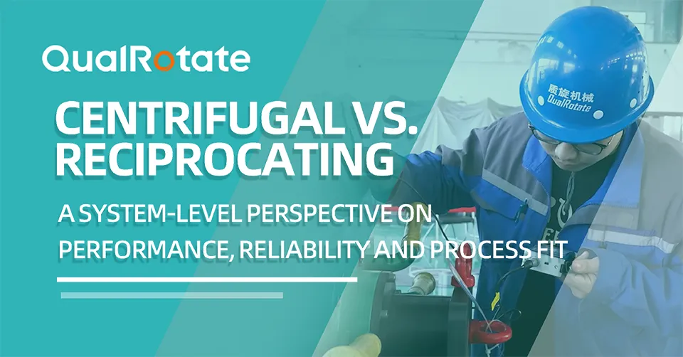 Centrifugal vs. Reciprocating Compressors: A System-Level Perspective on Performance, Reliability and Process Fit