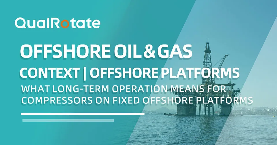 Offshore Oil & Gas Context | What Long-Term Operation Means for Compressors on Fixed Offshore Platforms