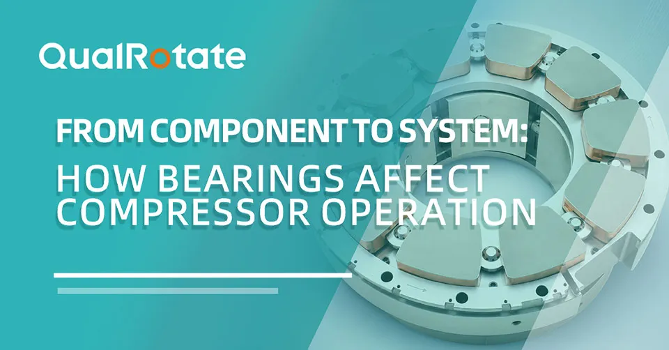 From Component to System: How Bearings Affect Compressor Operation